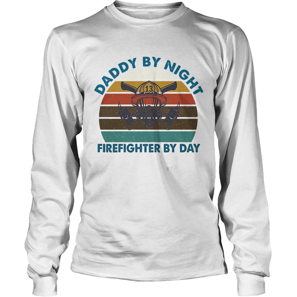 Daddy by night firefighter by day vintage  Long Sleeve