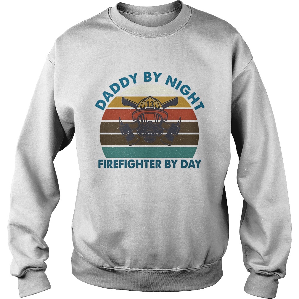 Daddy by night firefighter by day vintage  Sweatshirt