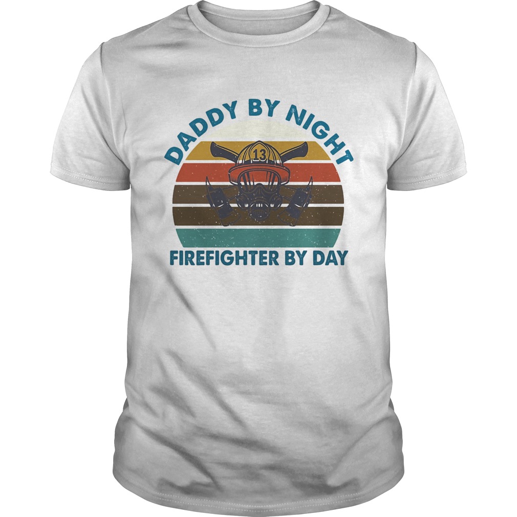 Daddy by night firefighter by day vintage  Unisex