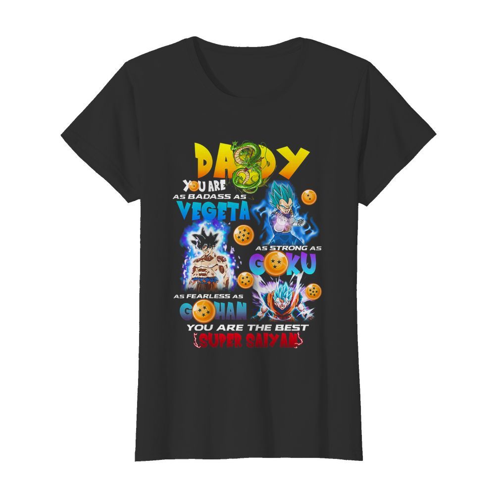 Daddy you are as badass as vegeta as strong as goku as fearless as gohan you are the best super saiyan  Classic Women's T-shirt