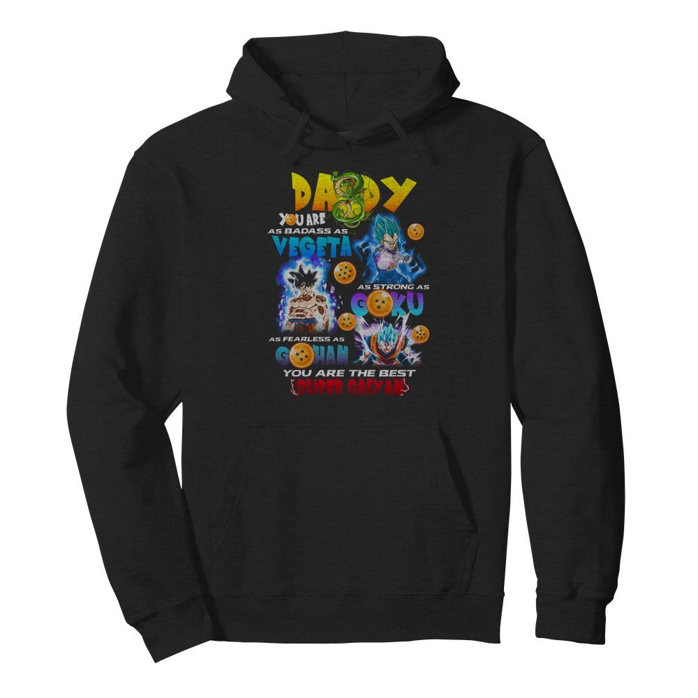 Daddy you are as badass as vegeta as strong as goku as fearless as gohan you are the best super saiyan  Unisex Hoodie