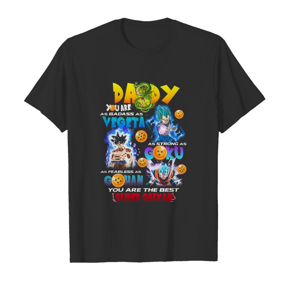 Daddy you are as badass as vegeta as strong as goku as fearless as gohan you are the best super saiyan  Classic Men's T-shirt