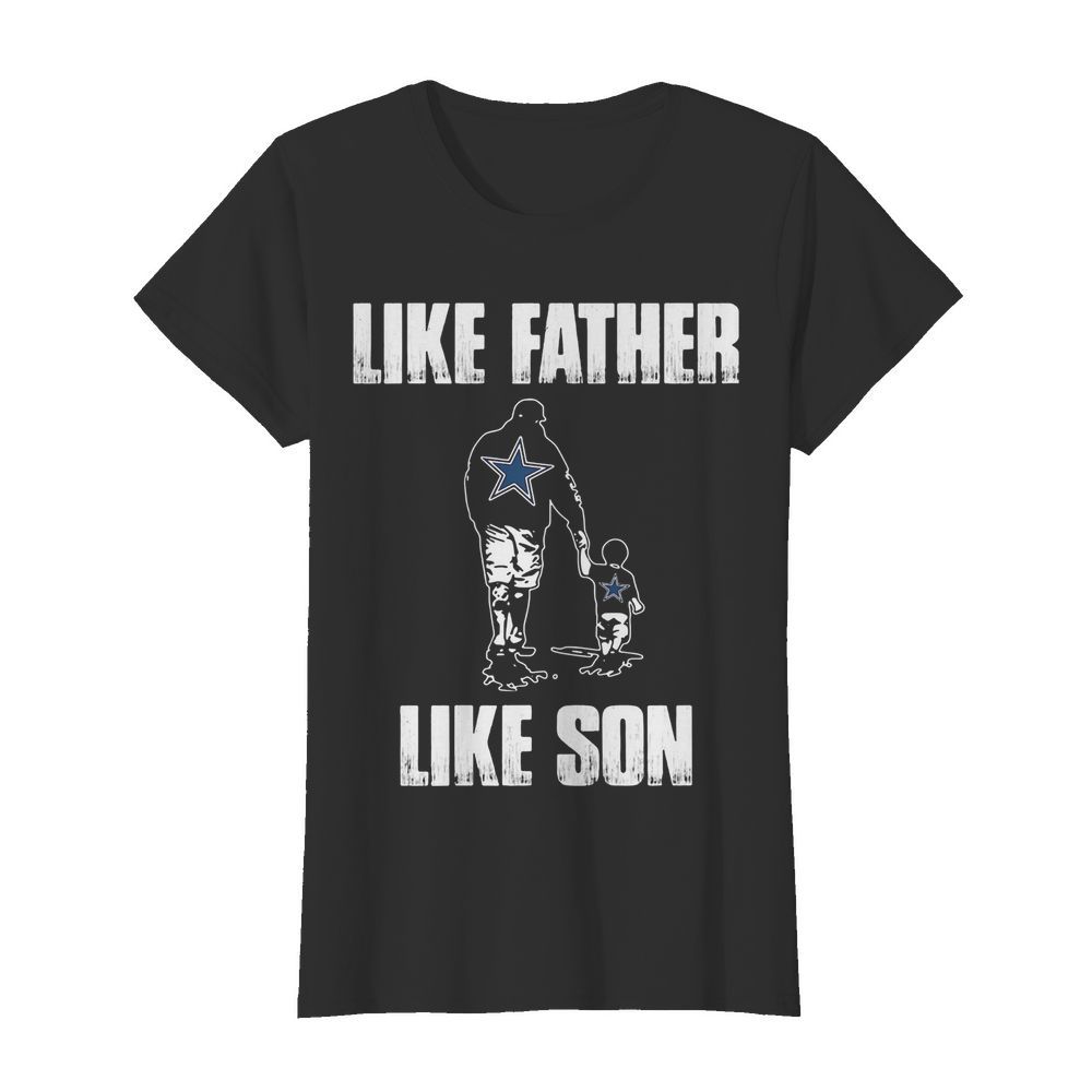 Dallas cowboys like father like son happy father’s day  Classic Women's T-shirt