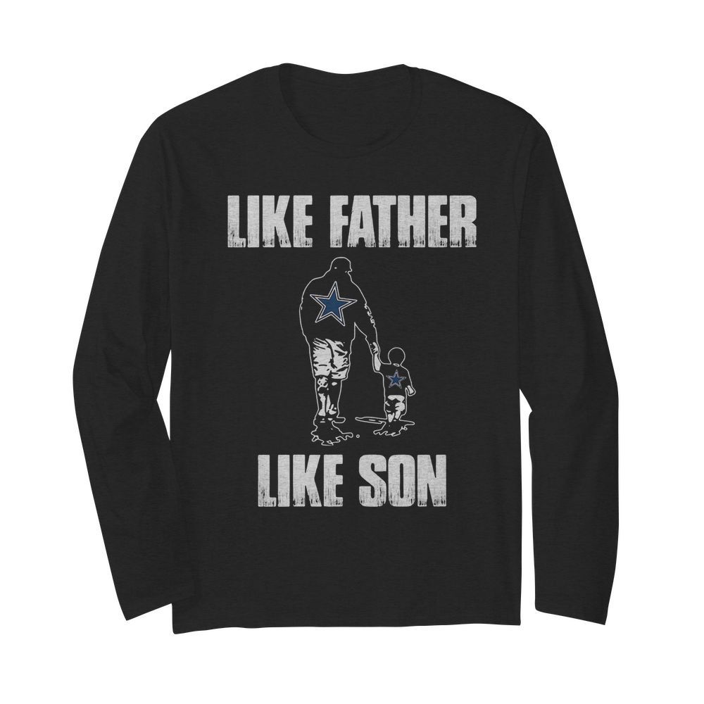 Dallas cowboys like father like son happy father’s day  Long Sleeved T-shirt 