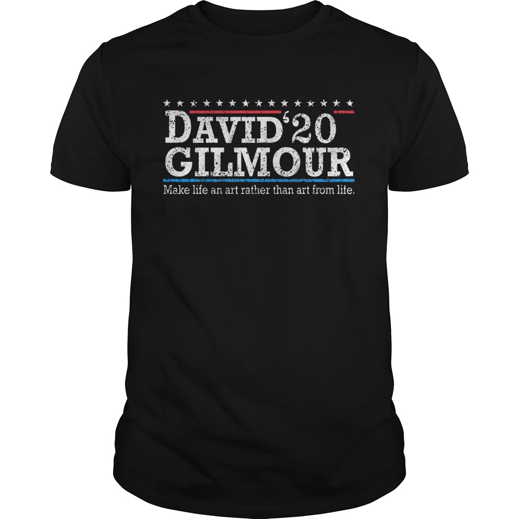 David 2020 gilmour make life an art rather than art from life shirt