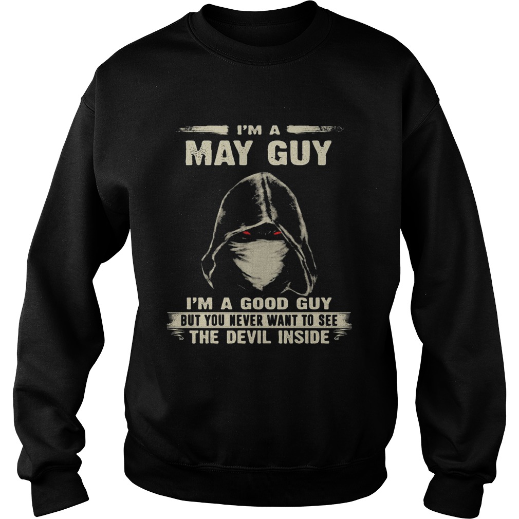 Death mask Im a may guy Im a good guy but you never want to see the devil inside  Sweatshirt