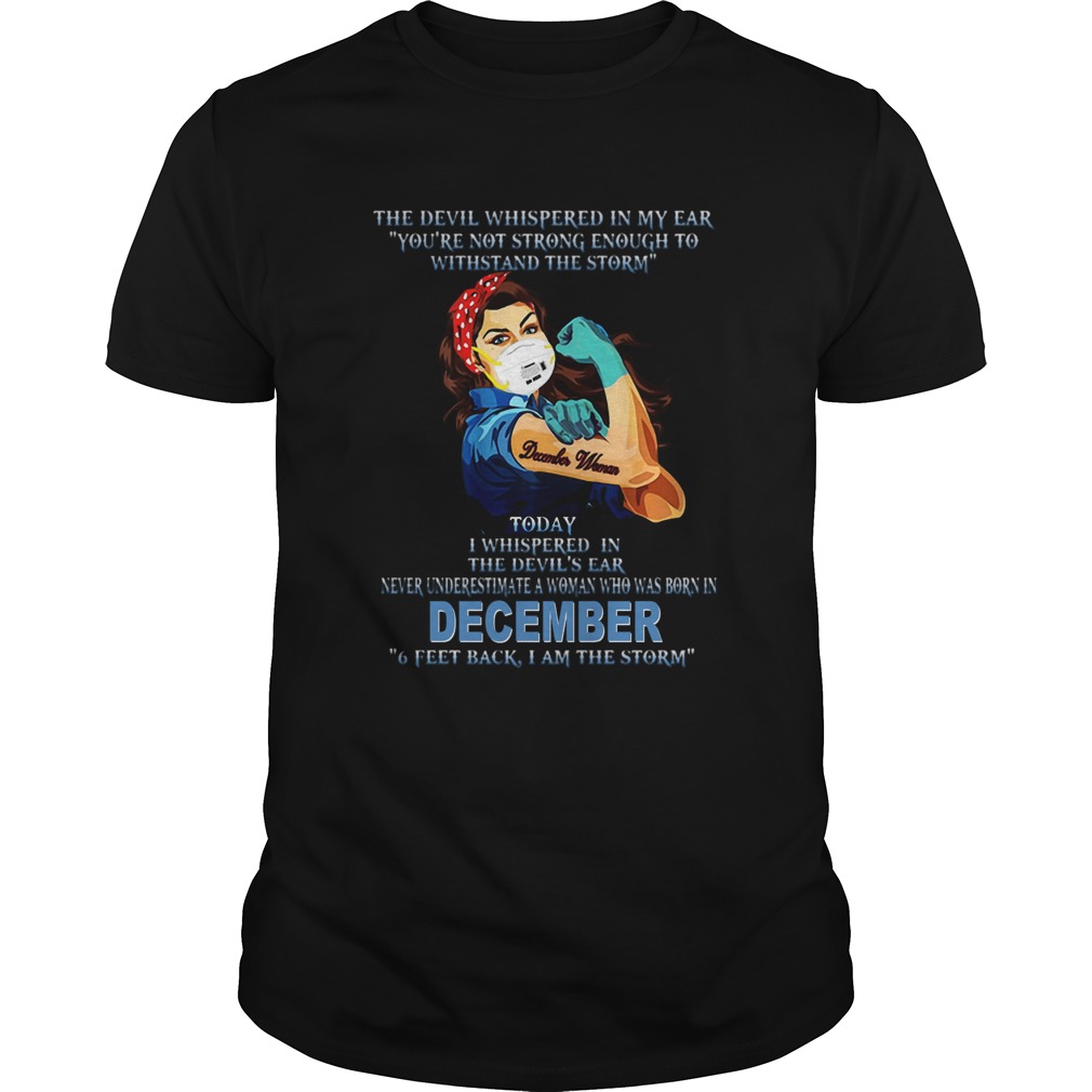 December Woman Mask The Devil Whispered In My Ear Youre Not Strong Enough shirt