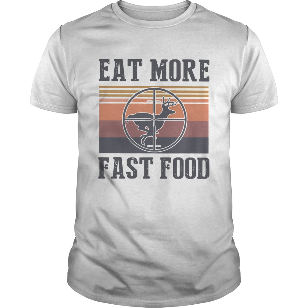 Deer Eat More Fast Food Vintage shirt