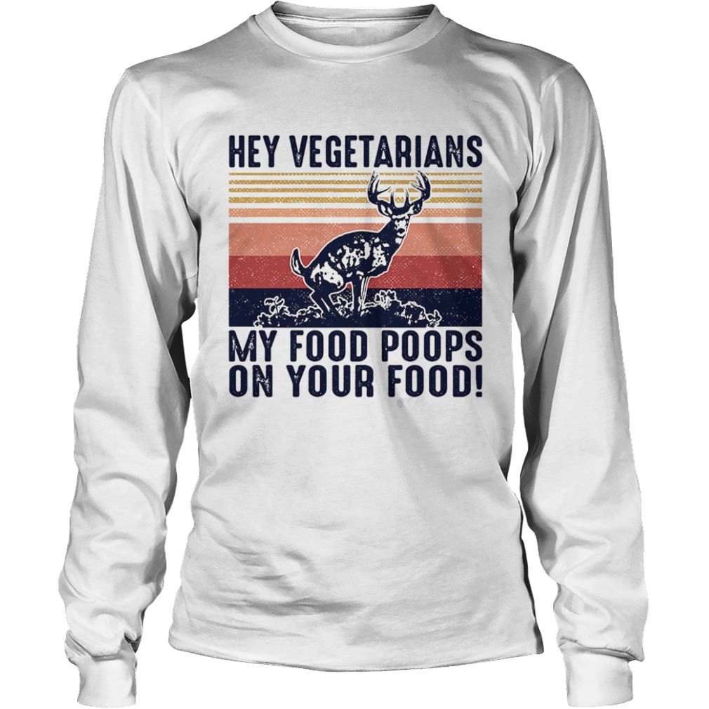 Deer hey vegetarians my food poops on your food vintage  Long Sleeve