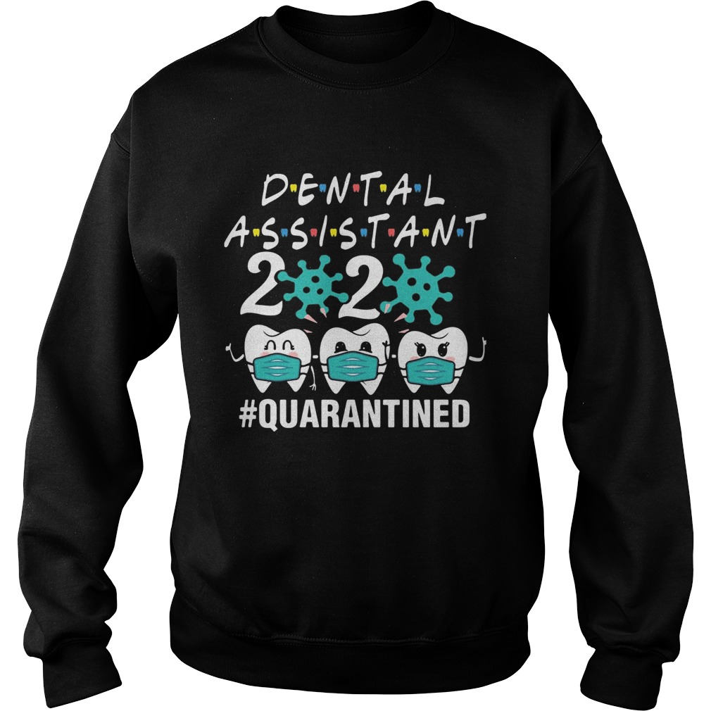 Dental assistant 2020 mask quarantined Covid19  Sweatshirt