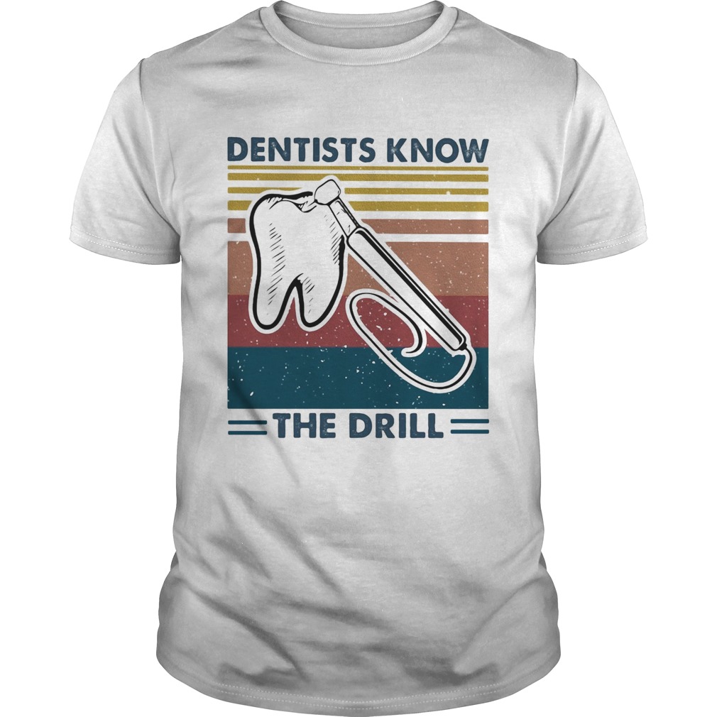 Dentists know the drill vintage shirt