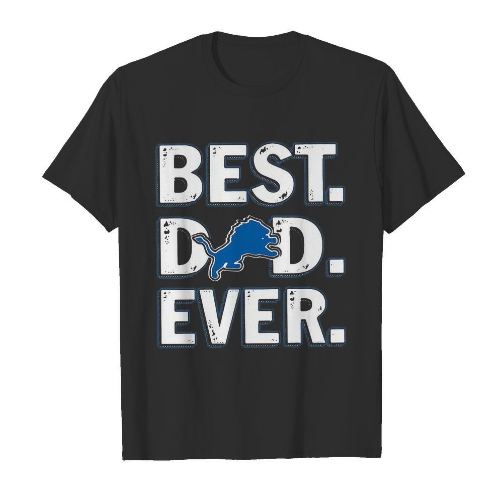 Detroit lions football best dad ever happy father’s day shirt