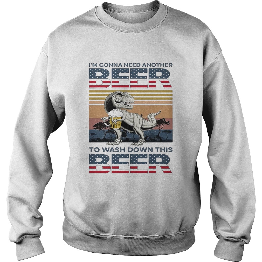 Dinosaur Im Gonna Need Another Beer To Wash Down This Beer Vintage  Sweatshirt