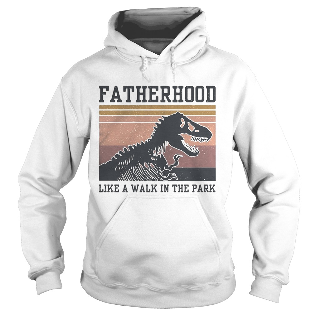 Dinosaurs Fatherhood like a walk in the park vintage  Hoodie