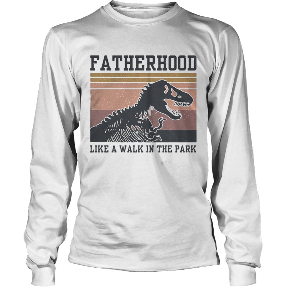 Dinosaurs Fatherhood like a walk in the park vintage  Long Sleeve