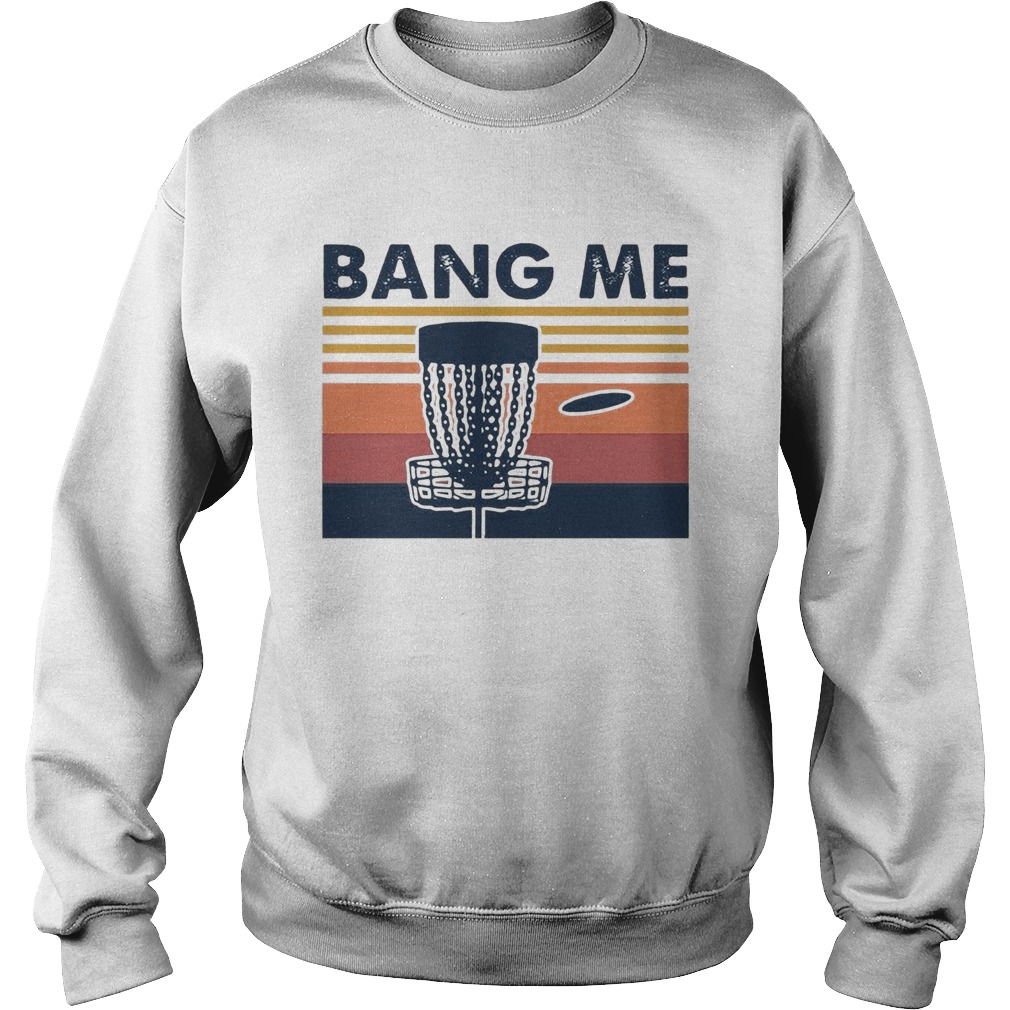 Disc Golf Bang Me Vintage  Sweatshirt