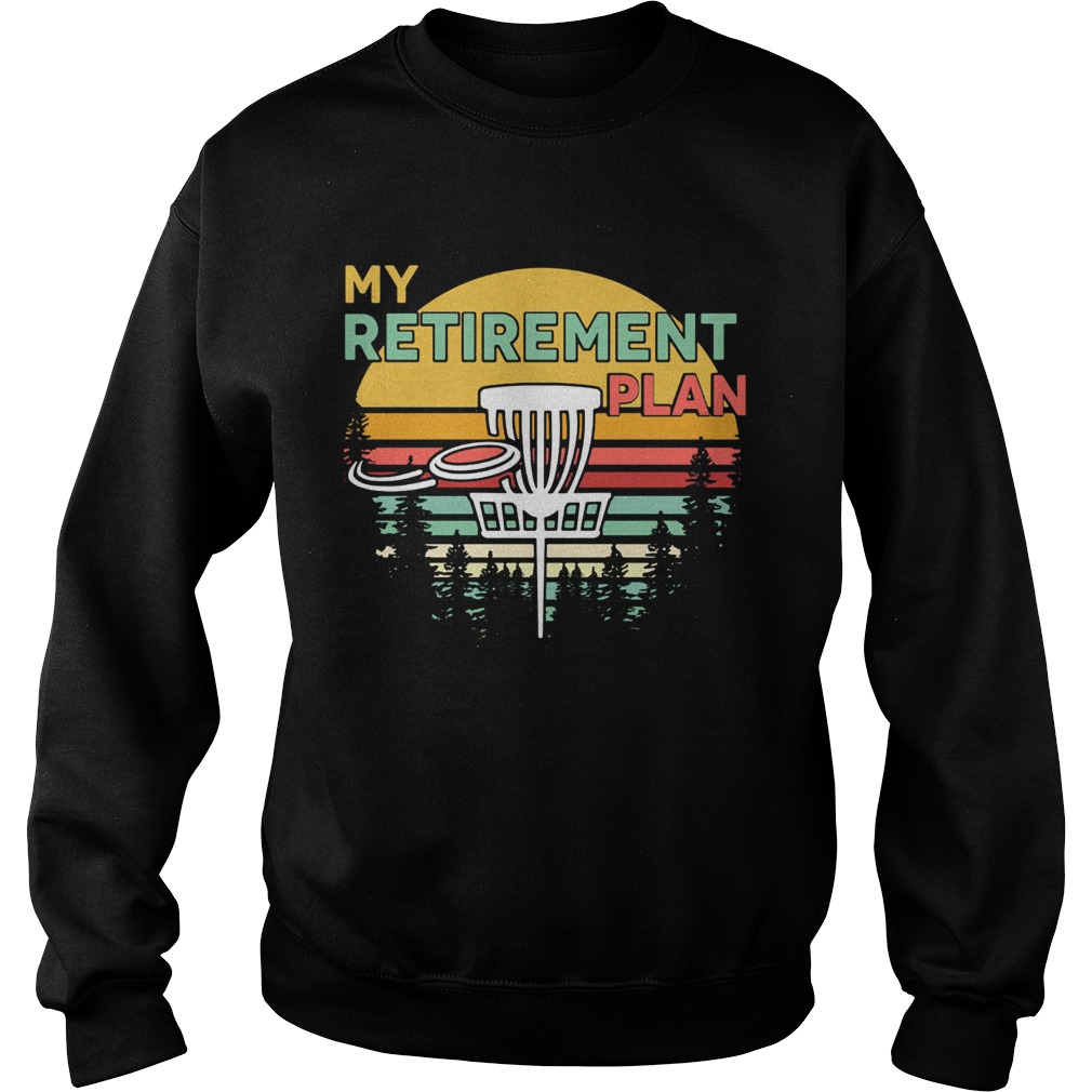 Disc golf my retirement plan vintage  Sweatshirt