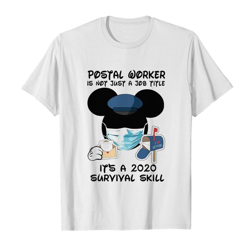 Disney mickey mouse postal worker is not just a job title it’s a 2020 survival skill mask covid-19 shirt