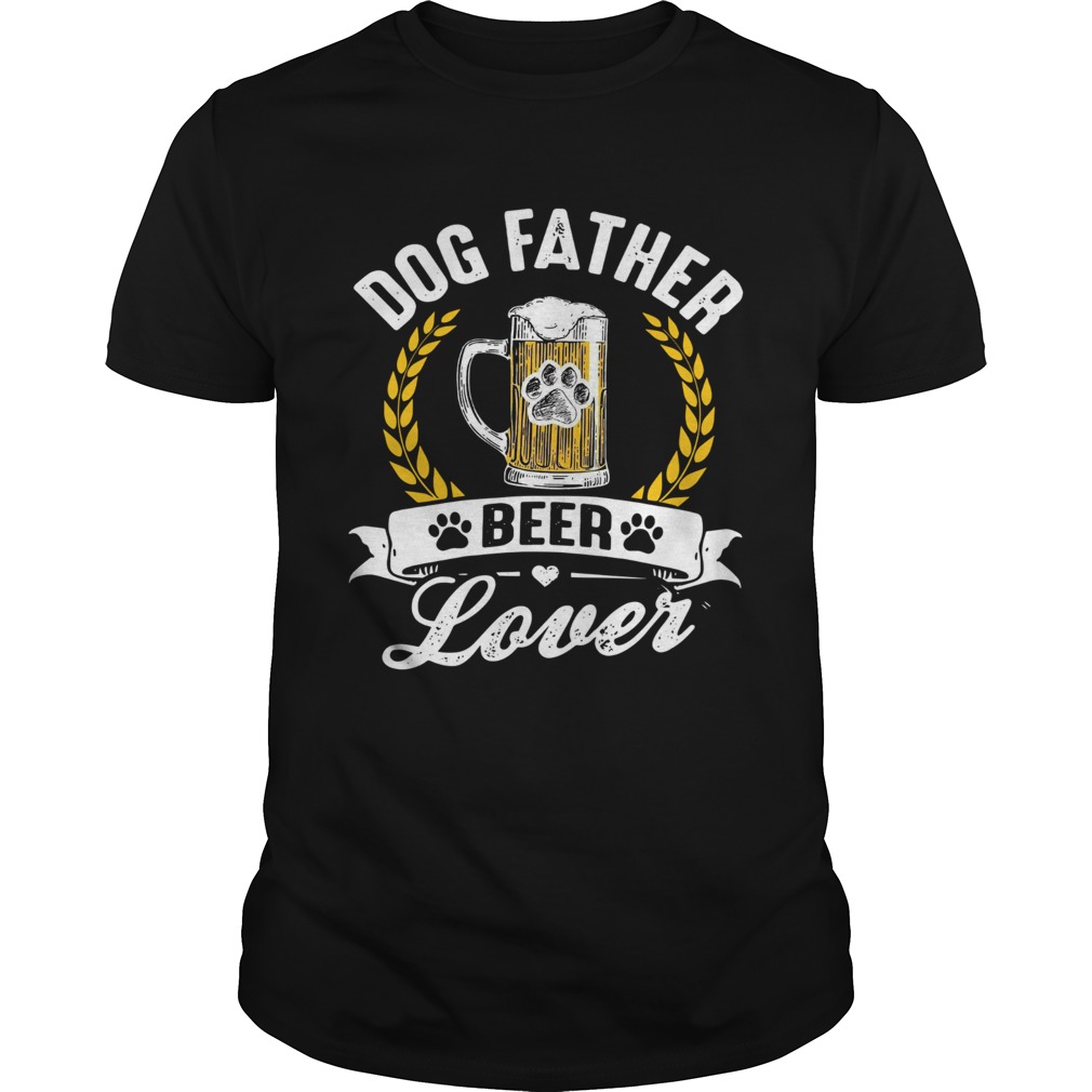 Dog Father Beer Lover shirt