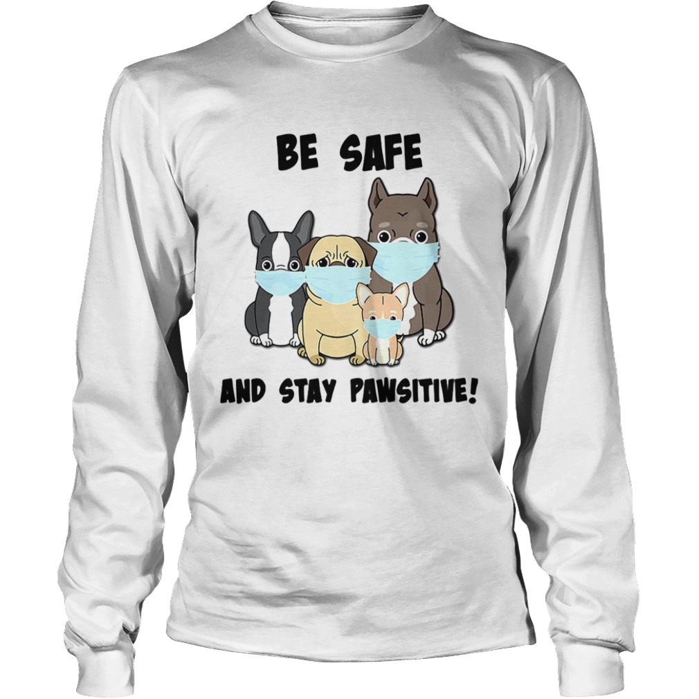 Dog Mask Be Safe And Stay Pawsitive  Long Sleeve