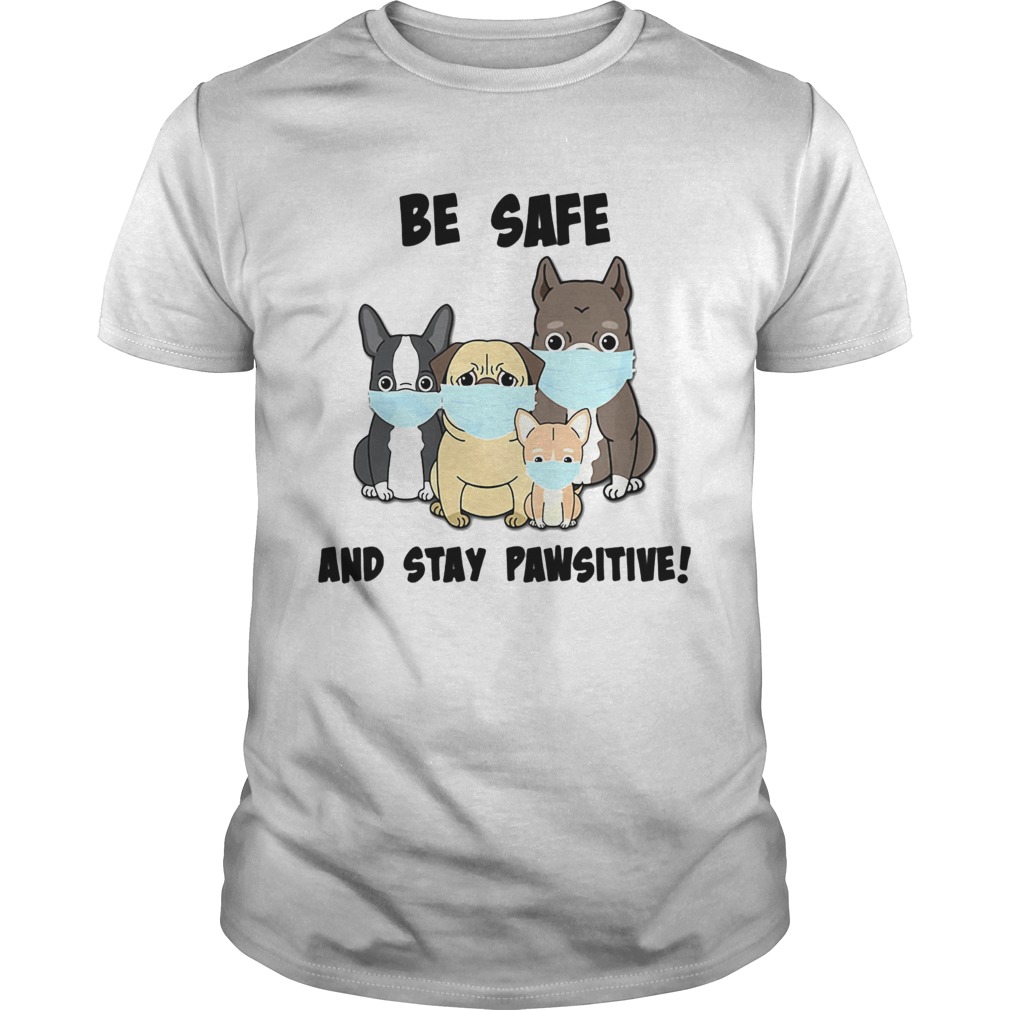 Dog Mask Be Safe And Stay Pawsitive  Unisex