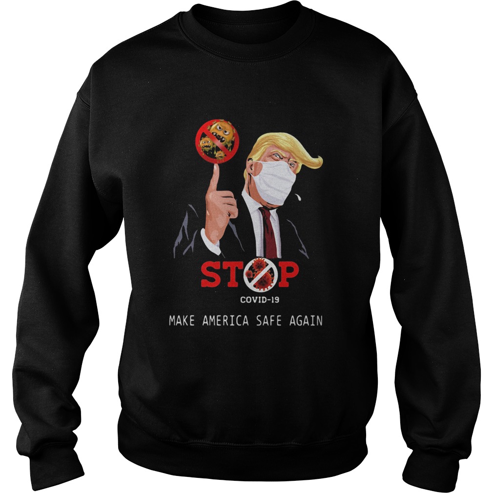 Dolnald Trump stop make America safe again Covid19 mask  Sweatshirt