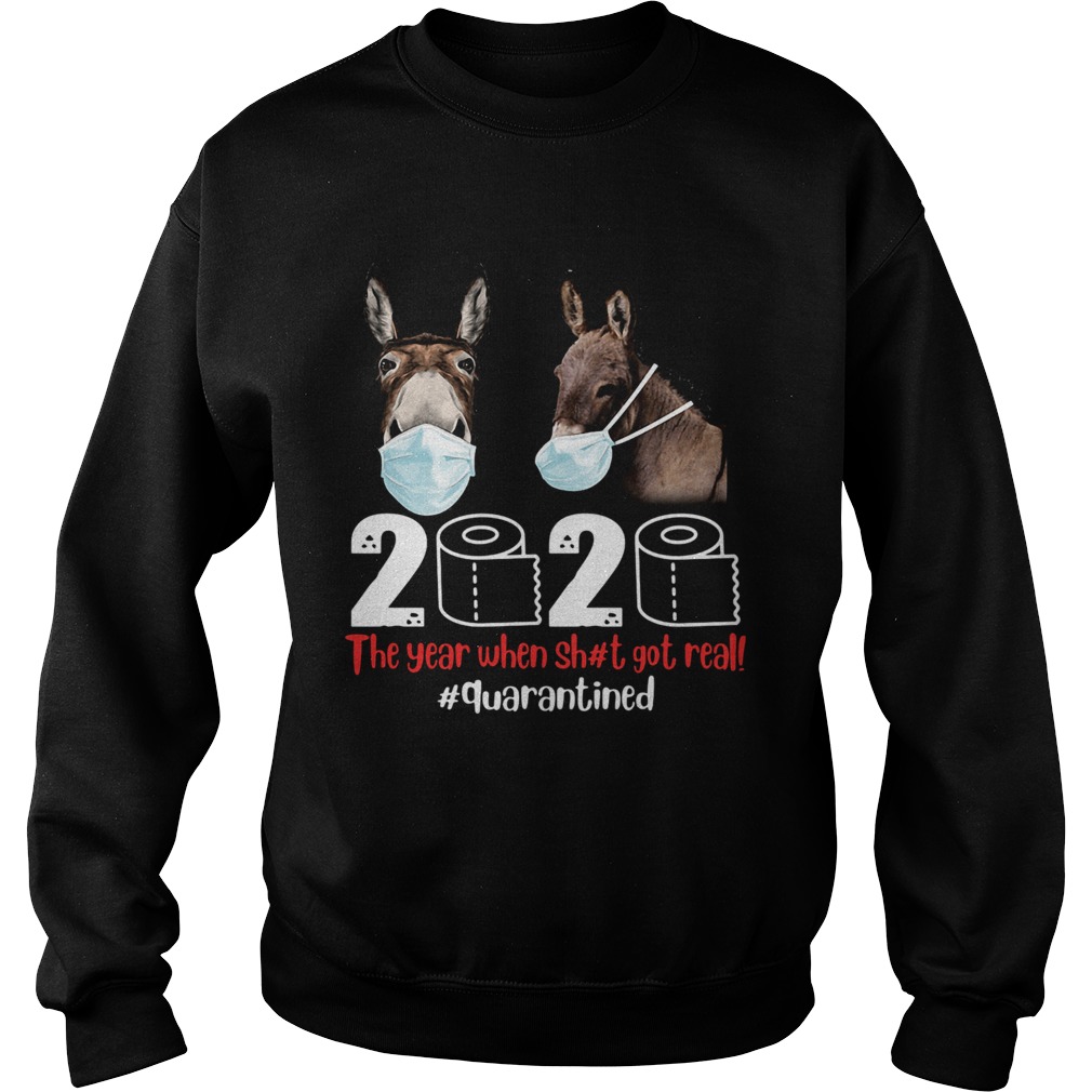 Donkey mask 2020 the year when shit got real quarantined toilet paper  Sweatshirt