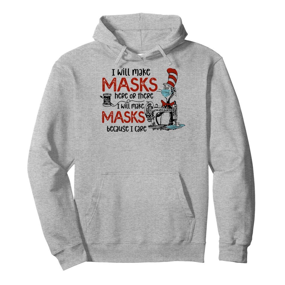 Dr Seuss I Will Make Masks Here Or There I Make Masks Because I Care  Unisex Hoodie