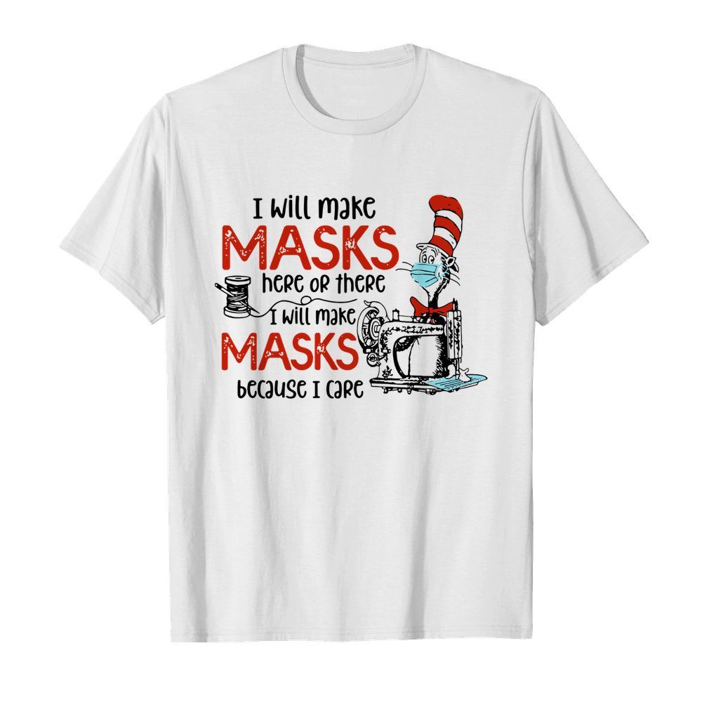 Dr Seuss I Will Make Masks Here Or There I Make Masks Because I Care  Classic Men's T-shirt