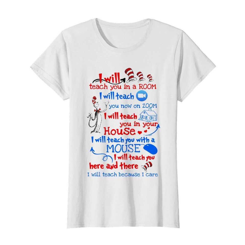 Dr Seuss I Will Teach You In A Room I Will Teach You Now On Zoom I Will Teach You In Your House Heart  Classic Women's T-shirt