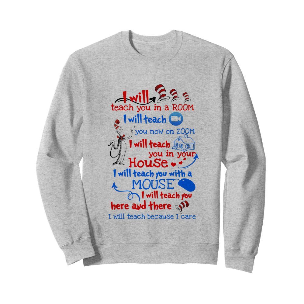 Dr Seuss I Will Teach You In A Room I Will Teach You Now On Zoom I Will Teach You In Your House Heart  Unisex Sweatshirt