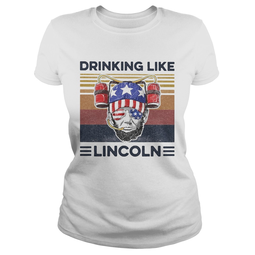 Drinking like abraham lincoln american flag independence day vintage  Classic Ladies