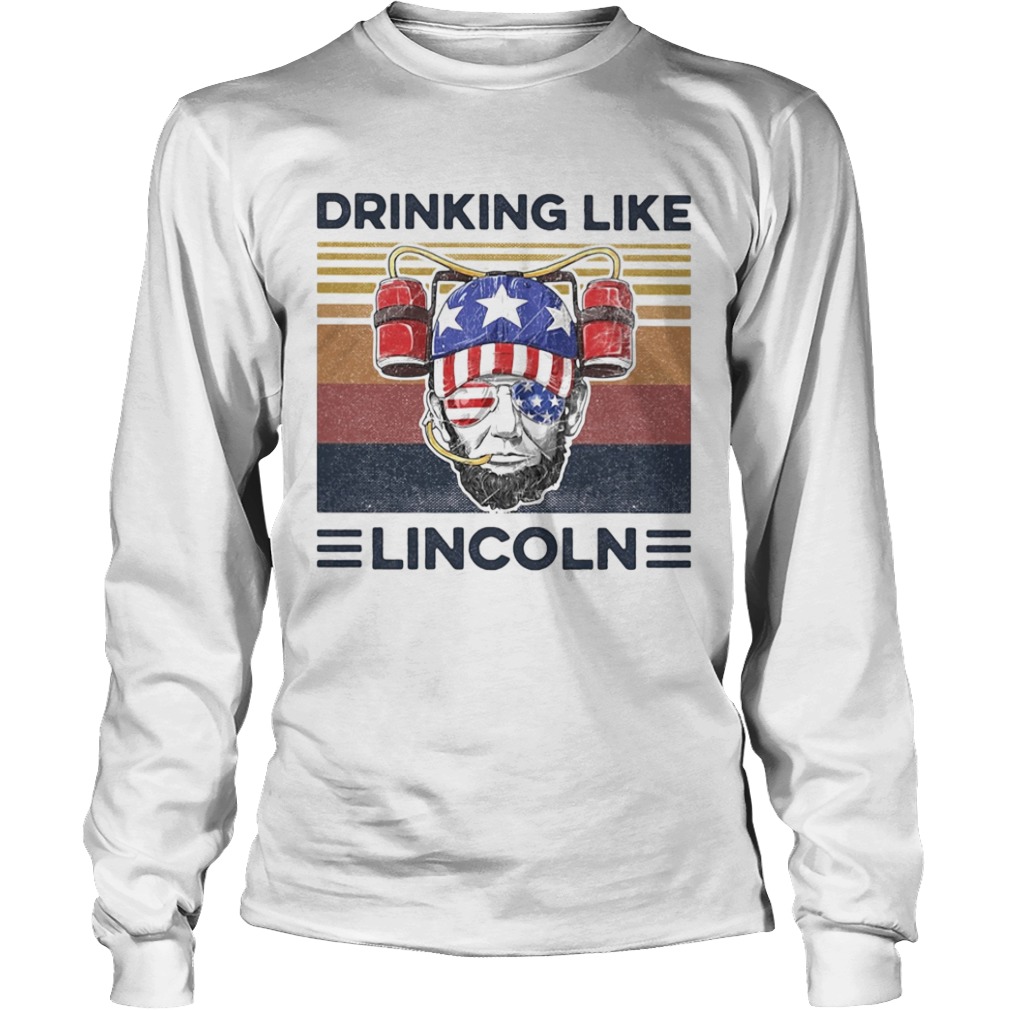 Drinking like abraham lincoln american flag independence day vintage  Long Sleeve