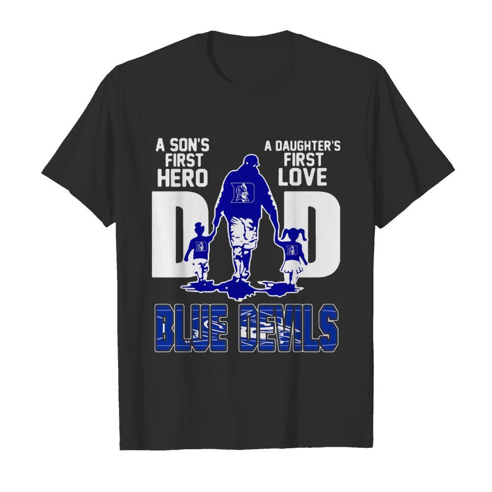 Duke Blue Devils A Son’s First Hero A Daughter’s First Love Dad shirt