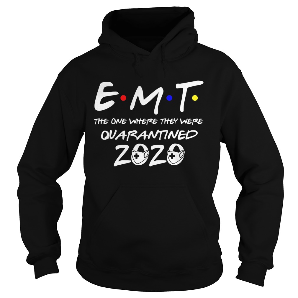 EMT the one where they were quarantined 2020 mask  Hoodie