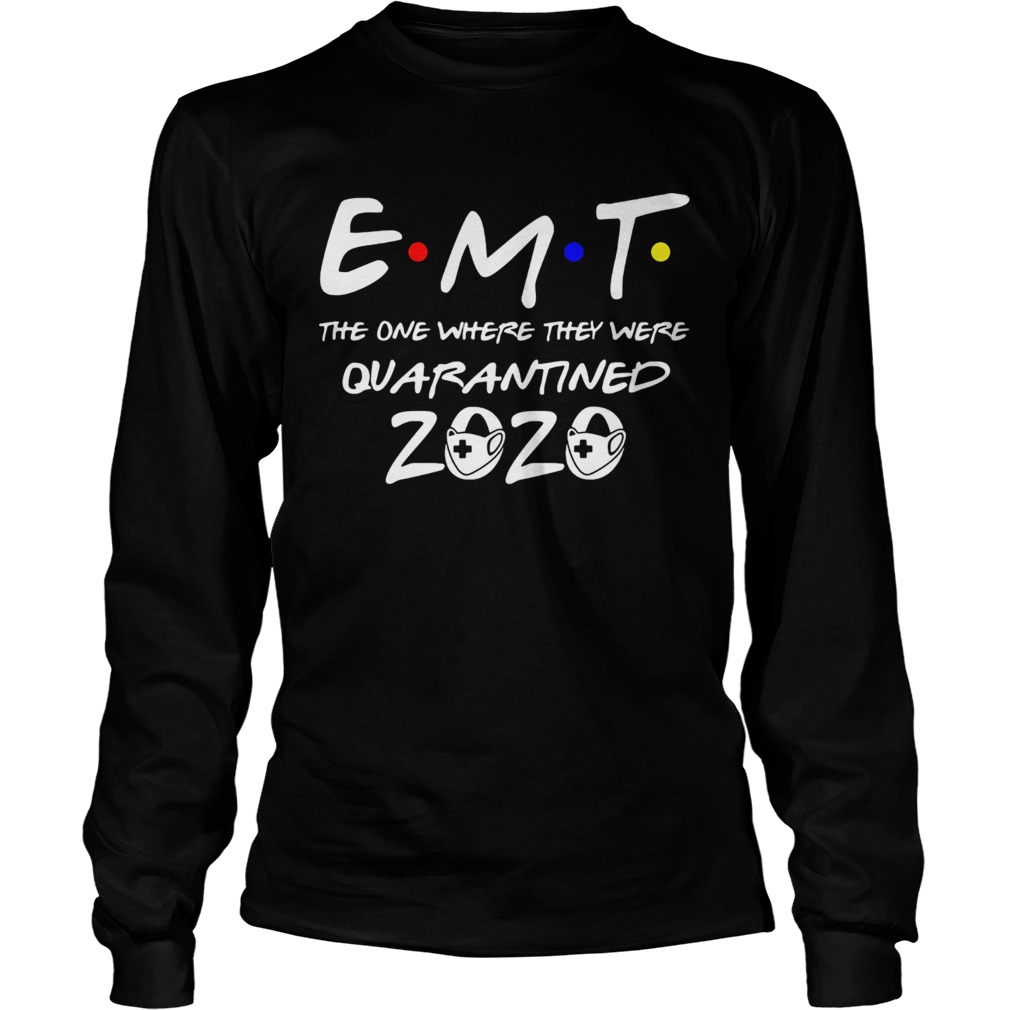 EMT the one where they were quarantined 2020 mask  Long Sleeve