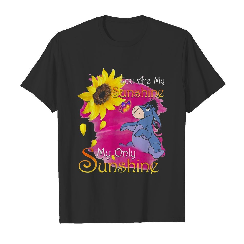 Eeyore butterfly sunflower you are my sunshine my only sunshine shirt