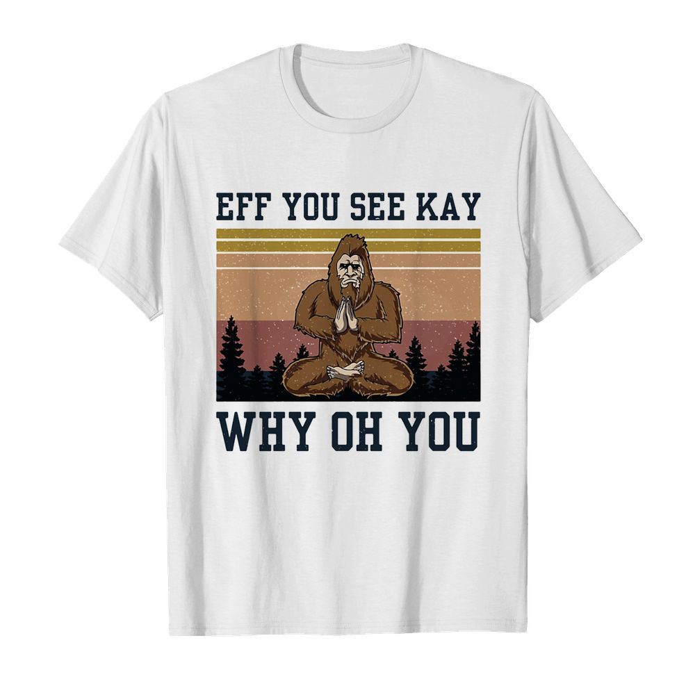 Eff you see kay why oh you Bigfoot yoga vintage  Classic Men's T-shirt