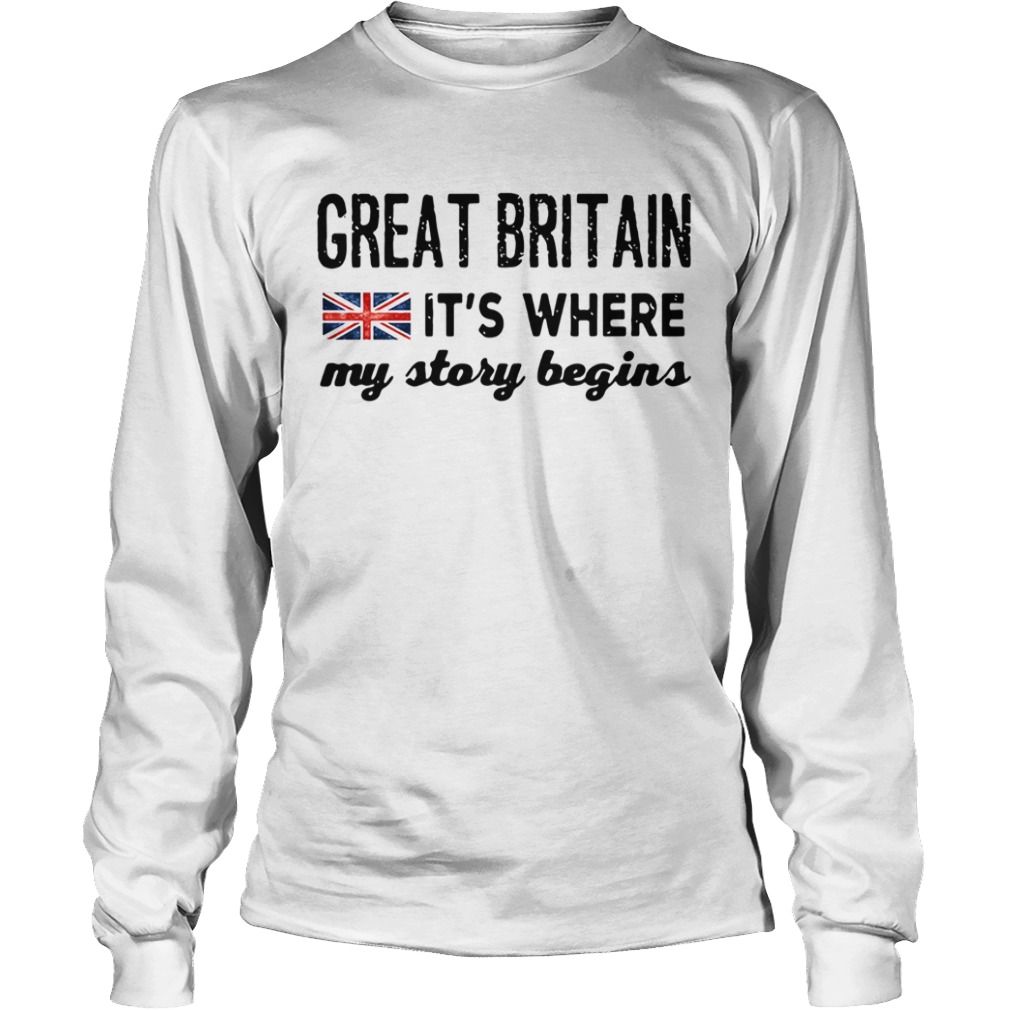 England Great Britain Its Where My Story Begins  Long Sleeve