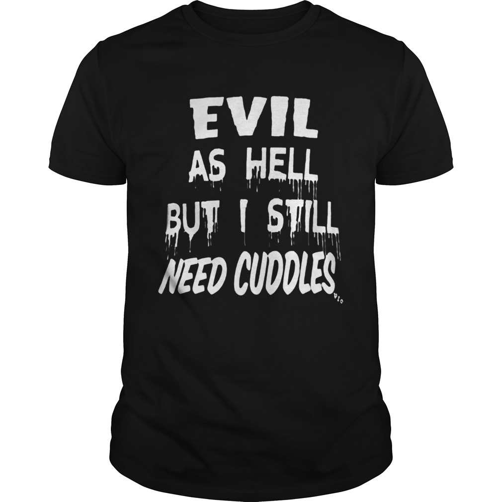 Evil As Hell But I Still Need Collection shirt