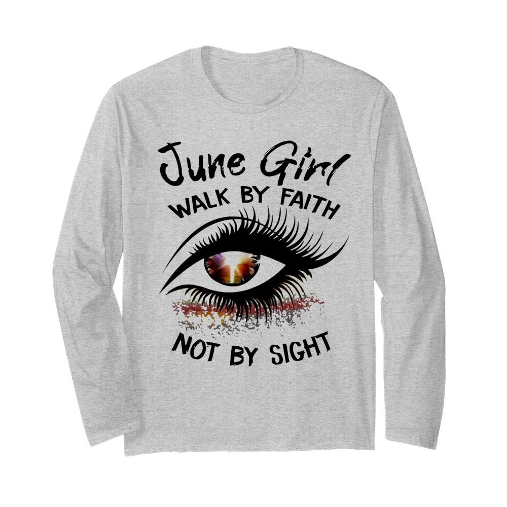 Eye June Girl Walk By Faith Not By Sight  Long Sleeved T-shirt 