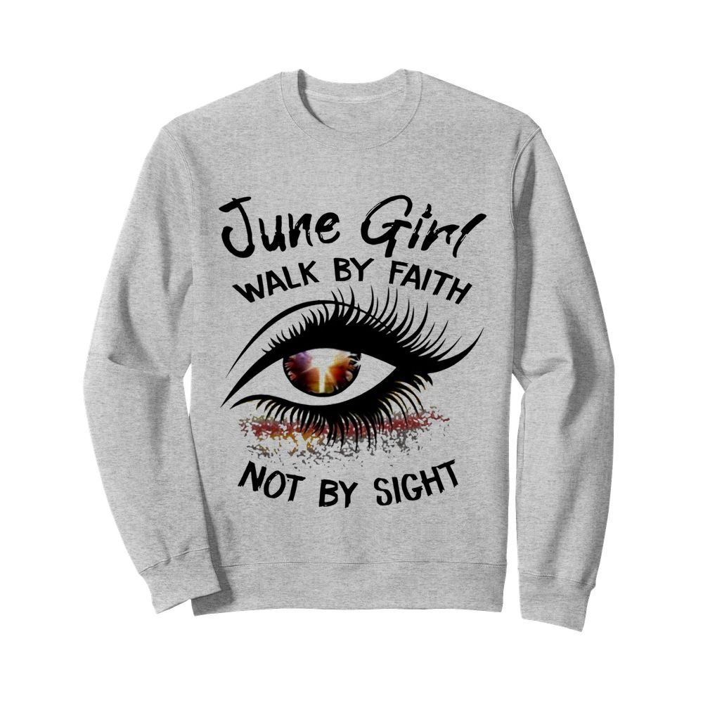 Eye June Girl Walk By Faith Not By Sight  Unisex Sweatshirt