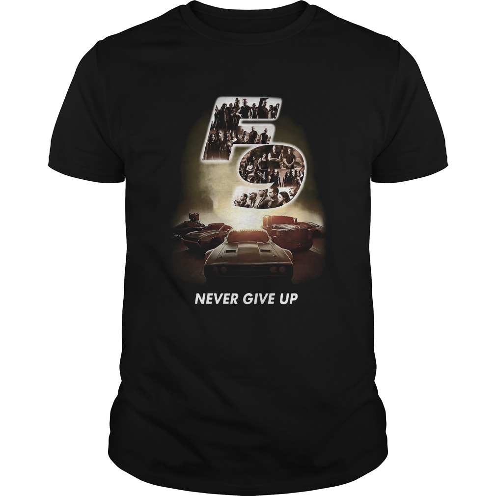 F9 fast and furious 9 never give up cars shirt