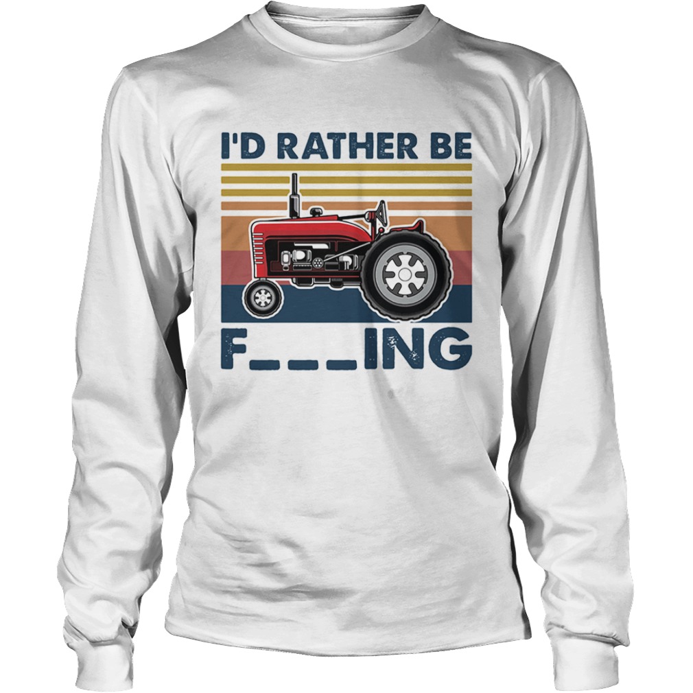 Farm vehicle Id rather be fucking vintage  Long Sleeve