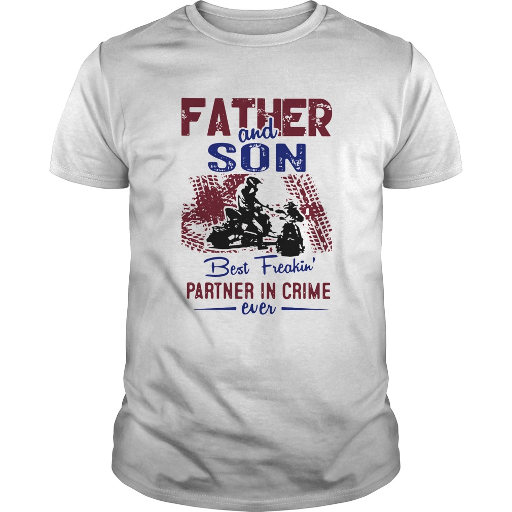 Father And Son Best Freakin Partner In Crime Ever shirt