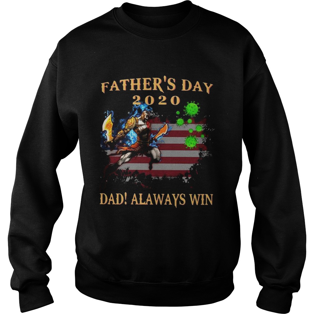 Fathers Day 2020 Dad Always Win Vs Coronavirus American Flag  Sweatshirt