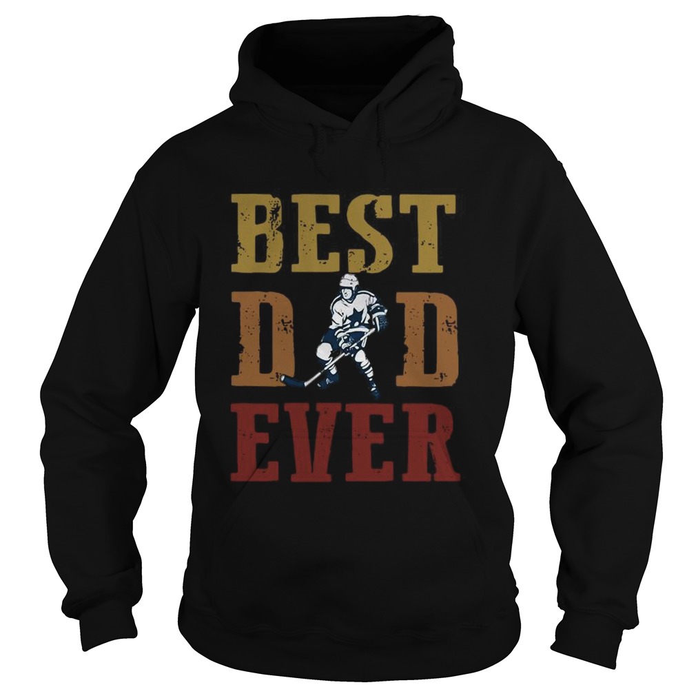 Fathers Day Best Dad Ever Hockey  Hoodie