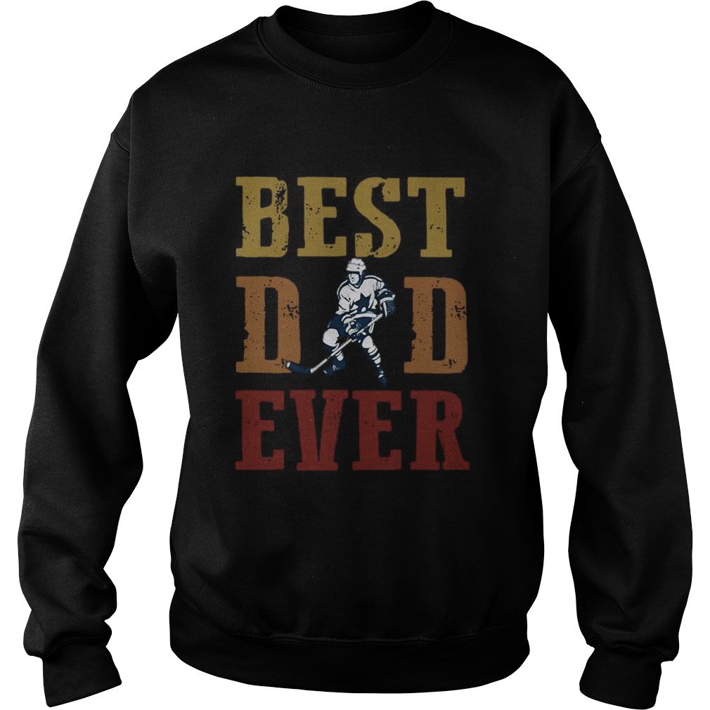 Fathers Day Best Dad Ever Hockey  Sweatshirt