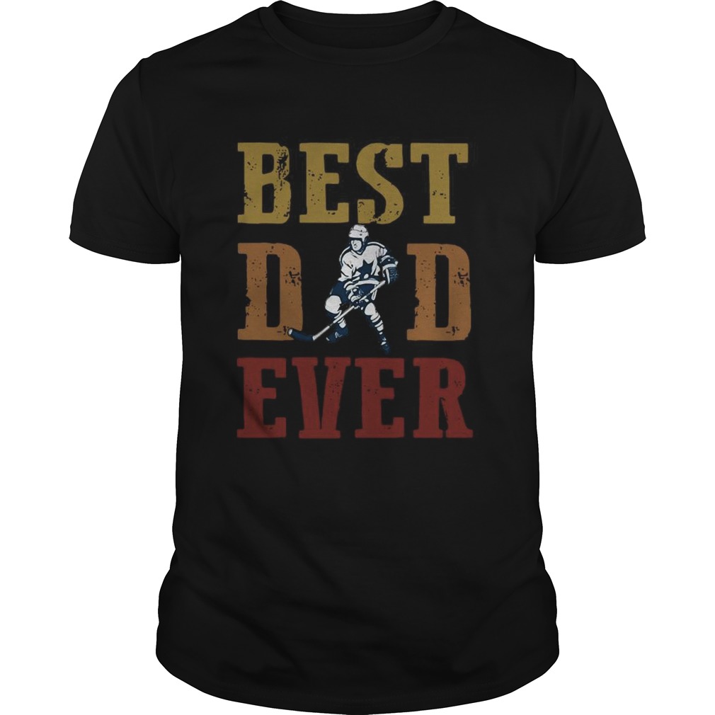 Fathers Day Best Dad Ever Hockey  Unisex