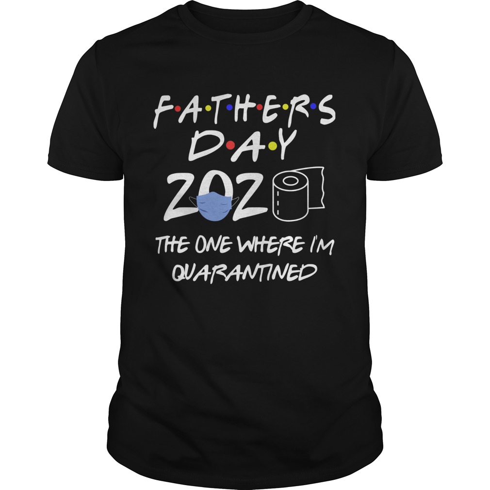 Fathers day 2020 mask the one where I was quarantined toilet paper shirt